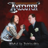 Axecutor - Metal Is Invincible