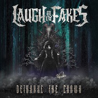 Laugh At The Fakes - Dethrone The Crown Laugh At The Fakes - Dethrone The Crown