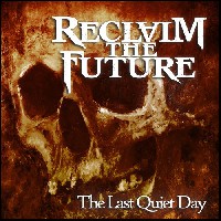 Reclaim The Future - The Last Quiet Day