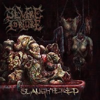 Severe Torture - Slaughtered Severe Torture - Slaughtered
