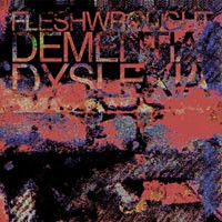 Fleshwrought - DementiaDyslexia