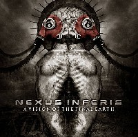Nexus Inferis - A Vision Of The Final Earth Nexus Inferis - A Vision Of The Final Earth