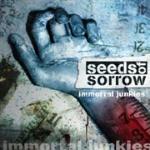 Seeds Of Sorrow - Immortal Junkies