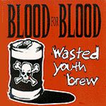 Cover von Blood For Blood - Wasted Youth Brew Blood For Blood - Wasted Youth Brew