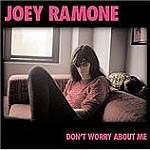 Joey Ramone - Don't Worry About Me