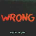 Anyone's Daughter - Wrong