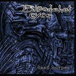 Cover von Bloodshot Eyes - Dead Corpse Bloodshot Eyes - Dead Corpse