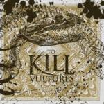 To Kill - Vultures