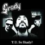 Grady - Y.U. So Shady?