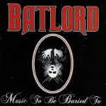 Batlord - Music To Be Buried To