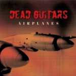 Cover von Dead Guitars - Airplanes Dead Guitars - Airplanes