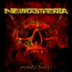 Neurasthenia - Possessed