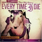 Every Time I Die - The Big Dirty