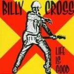 Cover von Billy Cross - Life Is Good Billy Cross - Life Is Good
