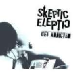 Skeptic Eleptic - Get Addicted