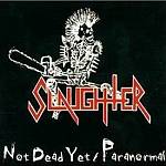 Cover von Slaughter (Can) - Not Dead Yet/Paranormal (Re-Release) Slaughter (Can) - Not Dead Yet/Paranormal (Re-Release)