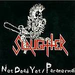 Slaughter (Can) - Not Dead Yet/Paranormal (Re-Release)