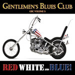 Gentlemens Blues Club - GBC Volume 3: Red White And Blue!