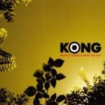 Cover von Kong - What It Seems Is What You Get Kong - What It Seems Is What You Get
