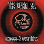 Treponem Pal - Excess & Overdrive (Re-Release)