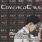 Cover von Covered Call - Money Never Sleeps Covered Call - Money Never Sleeps