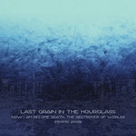 Cover von Last Grain In The Hourglass - Now I Am Become Death, The Destroyer Of Worlds (EP) Last Grain In The Hourglass - Now I Am Become Death, The Destroyer Of Worlds (EP)