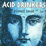 Acid Drinkers - Broken Head (Re-Release)