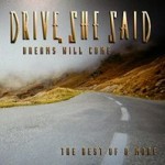 Drive, She Said - Dreams Will Come - The Best Of And More