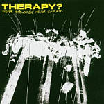 Cover von Therapy? - Never Apologise, Never Explain (Re-Release) Therapy? - Never Apologise, Never Explain (Re-Release)