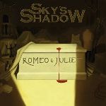 Skys Shadow - Romeo & Juliet