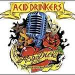 Acid Drinkers - Fishdick Zwei - The Dick Is Rising Again