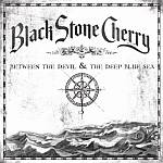 Black Stone Cherry - Between The Devil And The Deep Blue Sea