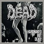 Dead - Hardnaked... But Dead!