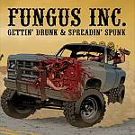 Fungus Inc. - Gettin' Drunk & Spreadin' Spunk