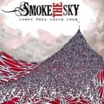 Smoke The Sky - Leave This World Loud