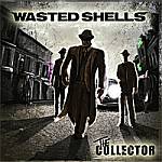 Cover von Wasted Shells - The Collector Wasted Shells - The Collector
