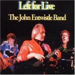 The John Entwistle Band - Left For Live