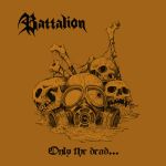 Cover von Battalion - Only The Dead Have Seen the End Of War Battalion - Only The Dead Have Seen the End Of War